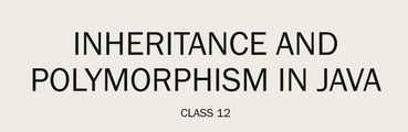 Chapter 12: Inheritance, Interface, and Polymorphism